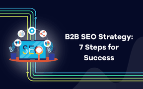 B2B SEO Strategy: 7 Steps for Success 