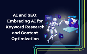 AI and SEO: Embracing AI for Keyword Research and Content Optimization 