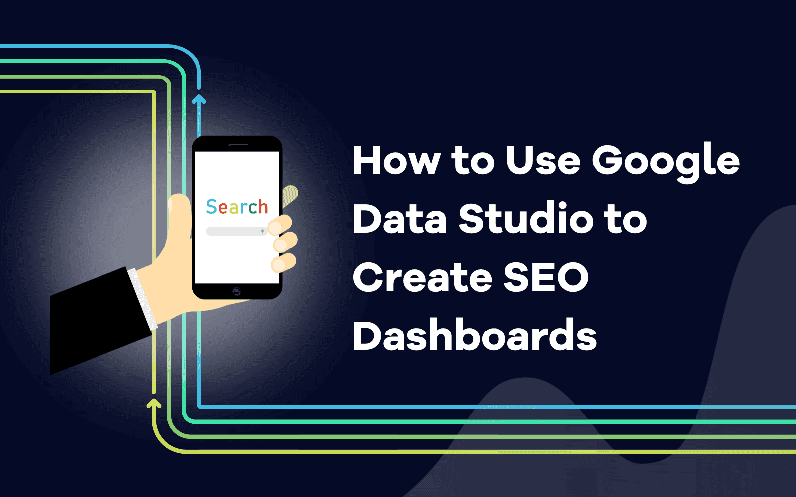 Comment utiliser Google Data Studio pour créer des tableaux de bord SEO