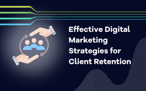 Estrategias eficaces de marketing digital para retener a los clientes