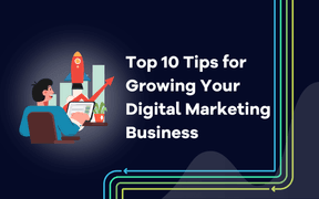 De 10 bedste tips til at skabe vækst i din digitale marketingvirksomhed