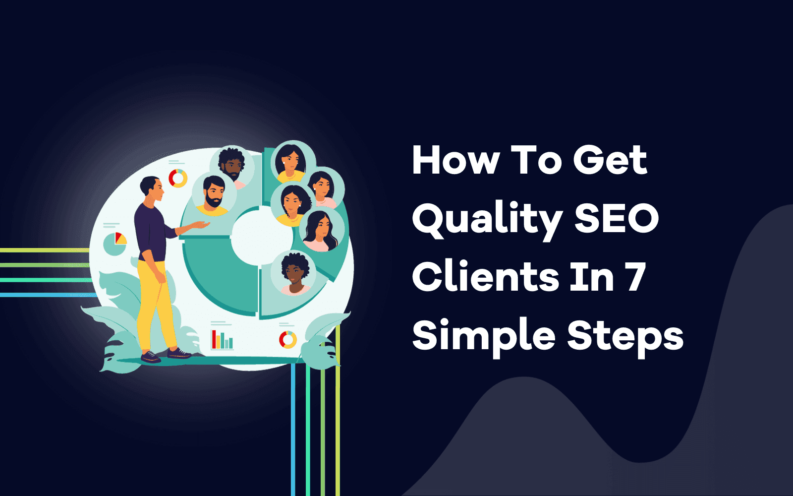 How To Get Quality SEO Clients In 7 Simple Steps