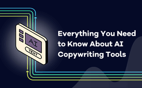 Tout ce que vous devez savoir sur les outils d'IA Copywriting