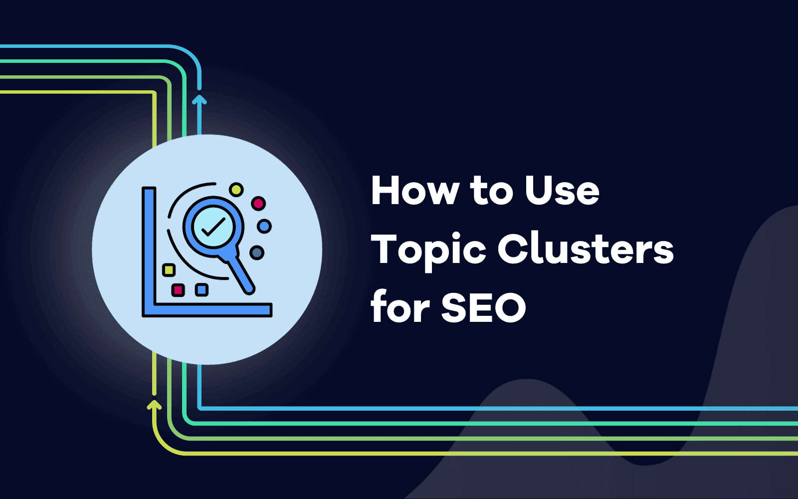 How to Use Topic Clusters for SEO