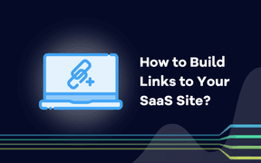 How to Build Links to Your SaaS Site?