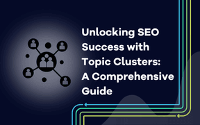 Desbloquear o sucesso de SEO com Topic Clusters: Um guia completo