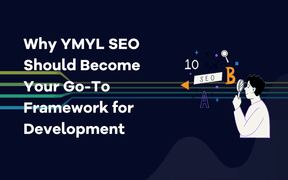 Pourquoi YMYL SEO doit-il devenir votre cadre de développement privilégié ?