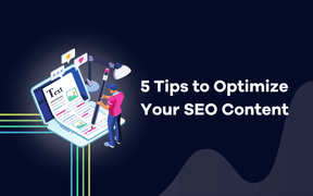 5 dicas para otimizar o seu conteúdo SEO