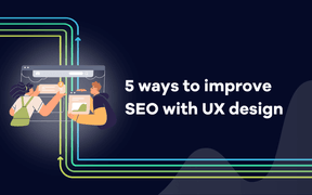 5 ways to improve SEO with UX design