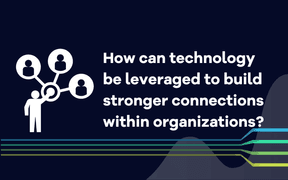 How can technology be leveraged to build stronger connections within organizations?