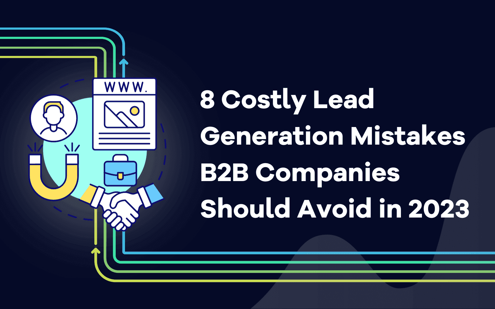 Lead Generation Mistakes B2B Companies Should Avoid in 2023